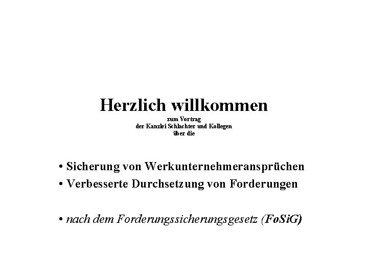 Herzlich willkommen zum Vortrag der Kanzlei Schlachter und Kollegen über die • Sicherung von