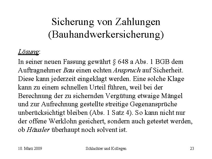 Sicherung von Zahlungen (Bauhandwerkersicherung) Lösung: In seiner neuen Fassung gewährt § 648 a Abs.