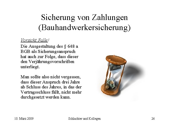 Sicherung von Zahlungen (Bauhandwerkersicherung) Vorsicht Falle! Die Ausgestaltung des § 648 a BGB als