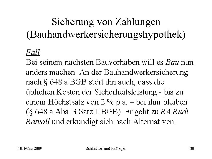 Sicherung von Zahlungen (Bauhandwerkersicherungshypothek) Fall: Bei seinem nächsten Bauvorhaben will es Bau nun anders