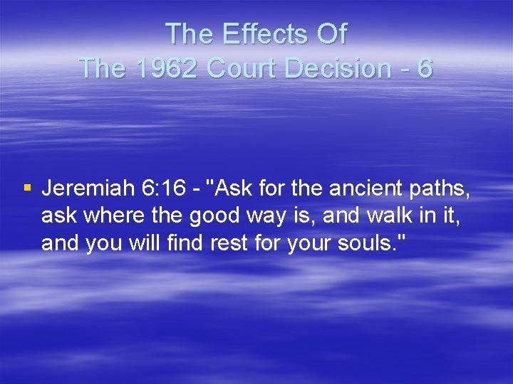 The Effects Of The 1962 Court Decision - 6 § Jeremiah 6: 16 -