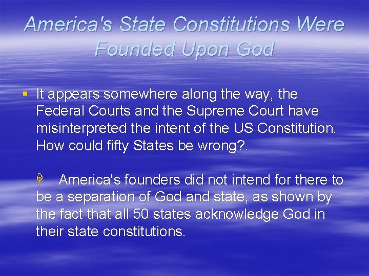 America's State Constitutions Were Founded Upon God § It appears somewhere along the way,