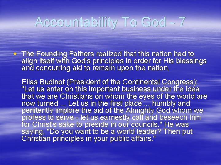 Accountability To God - 7 § The Founding Fathers realized that this nation had