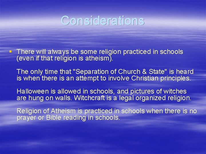 Considerations § There will always be some religion practiced in schools (even if that