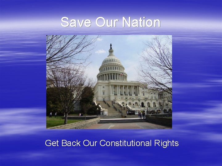 Save Our Nation Get Back Our Constitutional Rights 