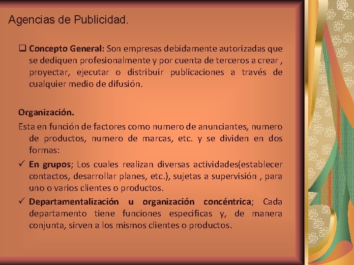 Agencias de Publicidad. q Concepto General: Son empresas debidamente autorizadas que se dediquen profesionalmente