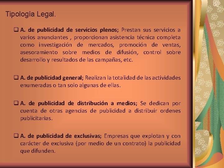 Tipología Legal. q A. de publicidad de servicios plenos; Prestan sus servicios a varios