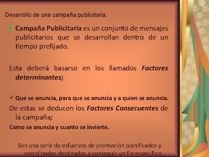 Desarrollo de una campaña publicitaria. Campaña Publicitaria es un conjunto de mensajes publicitarios que