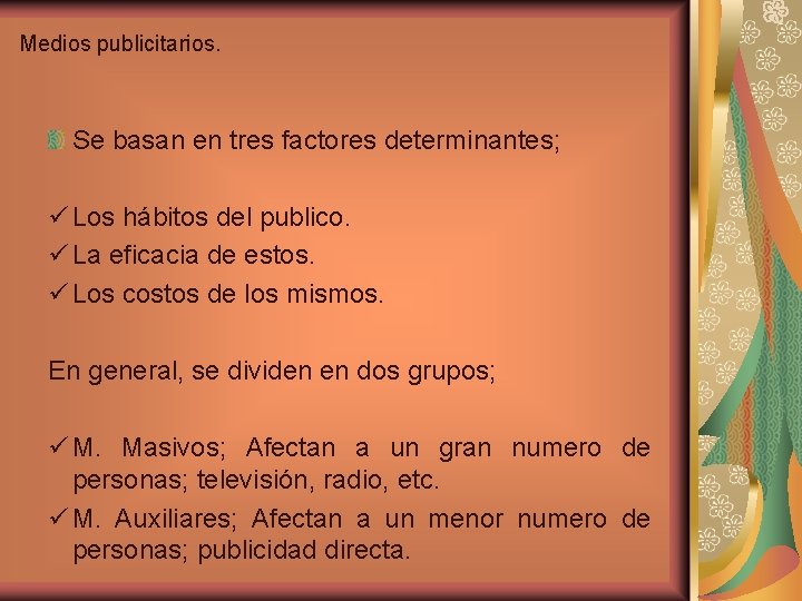 Medios publicitarios. Se basan en tres factores determinantes; ü Los hábitos del publico. ü