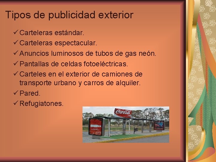 Tipos de publicidad exterior ü Carteleras estándar. ü Carteleras espectacular. ü Anuncios luminosos de