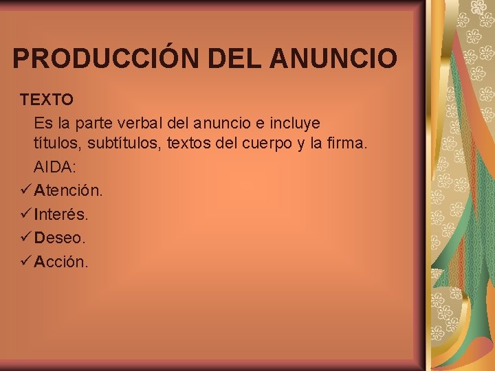 PRODUCCIÓN DEL ANUNCIO TEXTO Es la parte verbal del anuncio e incluye títulos, subtítulos,