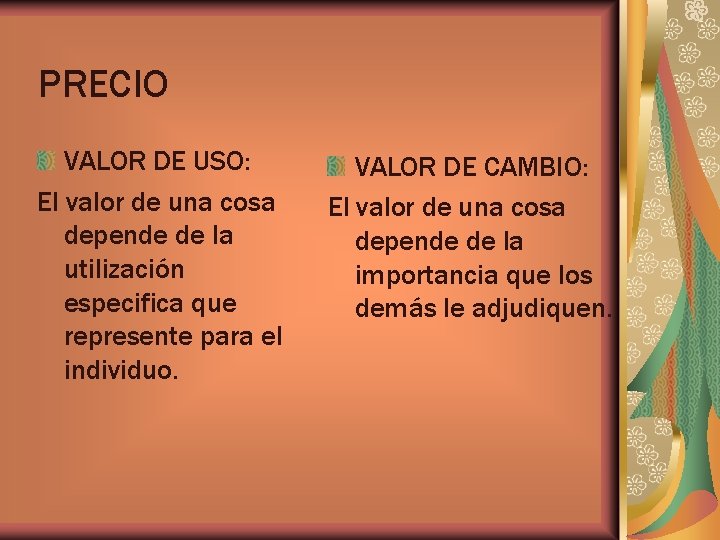 PRECIO VALOR DE USO: El valor de una cosa depende de la utilización especifica