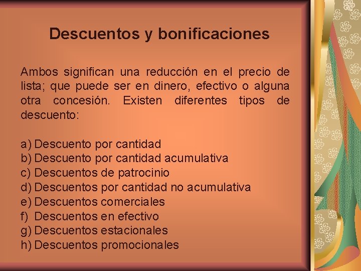 Descuentos y bonificaciones Ambos significan una reducción en el precio de lista; que puede