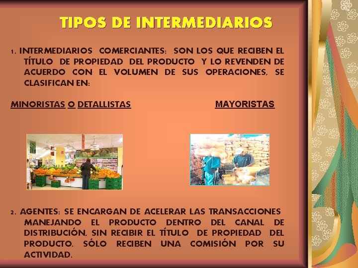 TIPOS DE INTERMEDIARIOS 1. INTERMEDIARIOS COMERCIANTES: SON LOS QUE RECIBEN EL TÍTULO DE PROPIEDAD