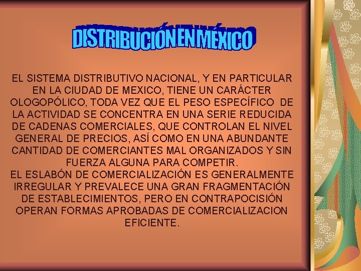 EL SISTEMA DISTRIBUTIVO NACIONAL, Y EN PARTICULAR EN LA CIUDAD DE MEXICO, TIENE UN