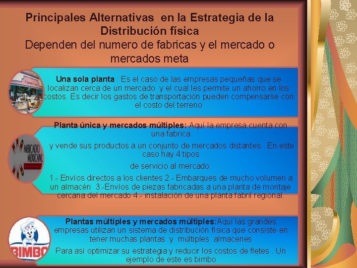 Principales Alternativas en la Estrategia de la Distribución física Dependen del numero de fabricas