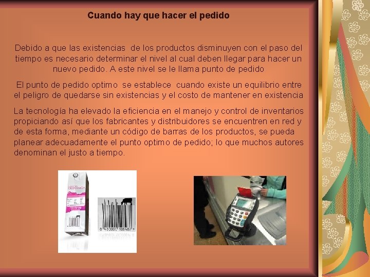 Cuando hay que hacer el pedido Debido a que las existencias de los productos