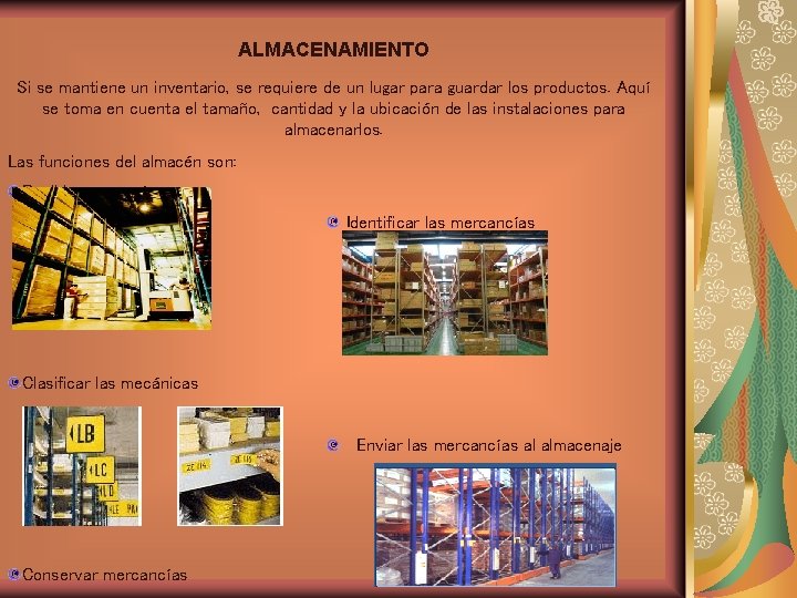 ALMACENAMIENTO Si se mantiene un inventario, se requiere de un lugar para guardar los