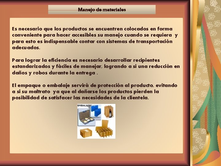 Manejo de materiales Es necesario que los productos se encuentren colocados en forma conveniente