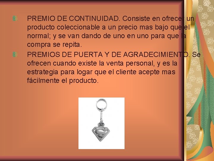 PREMIO DE CONTINUIDAD. Consiste en ofrecer un producto coleccionable a un precio mas bajo