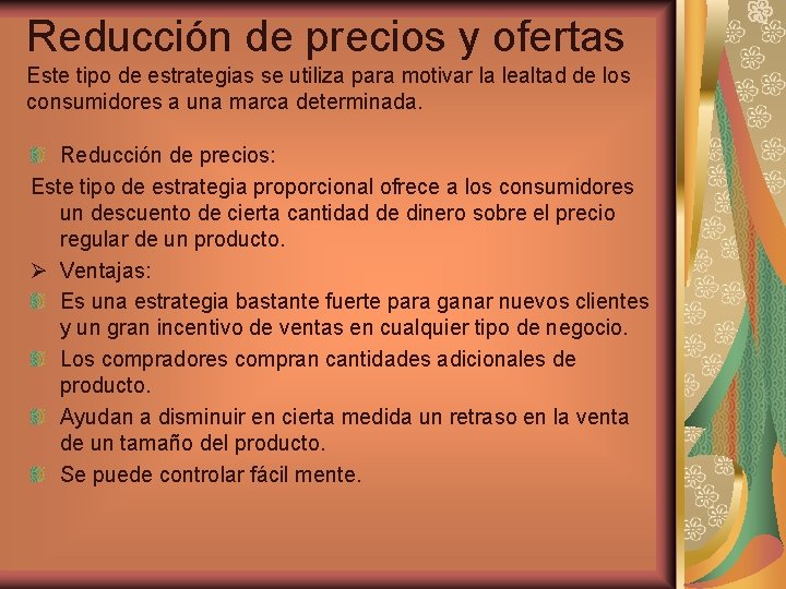 Reducción de precios y ofertas Este tipo de estrategias se utiliza para motivar la