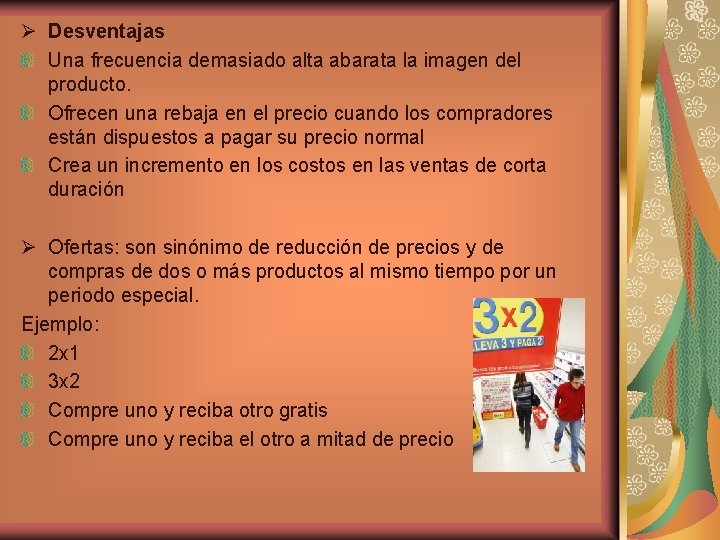 Ø Desventajas Una frecuencia demasiado alta abarata la imagen del producto. Ofrecen una rebaja