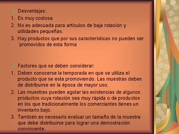 Desventajas: 1. Es muy costosa 2. No es adecuada para artículos de baja rotación