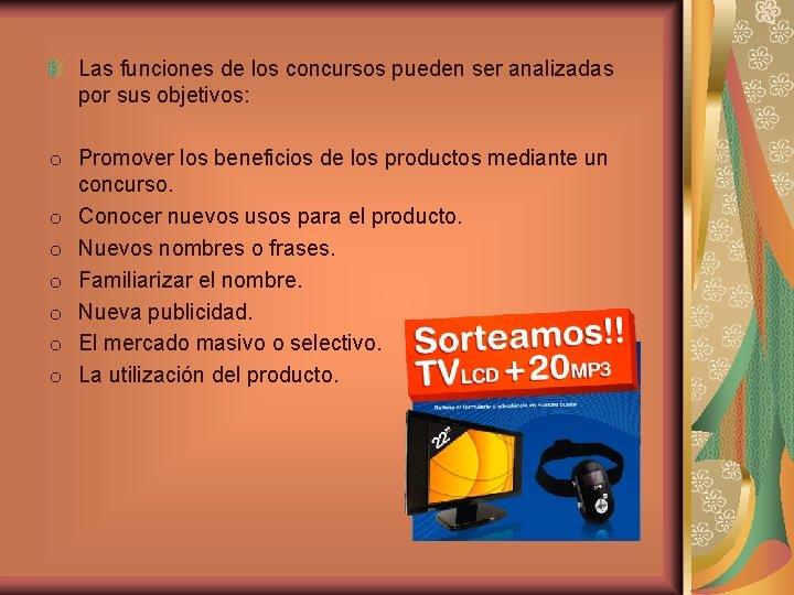 Las funciones de los concursos pueden ser analizadas por sus objetivos: o Promover los