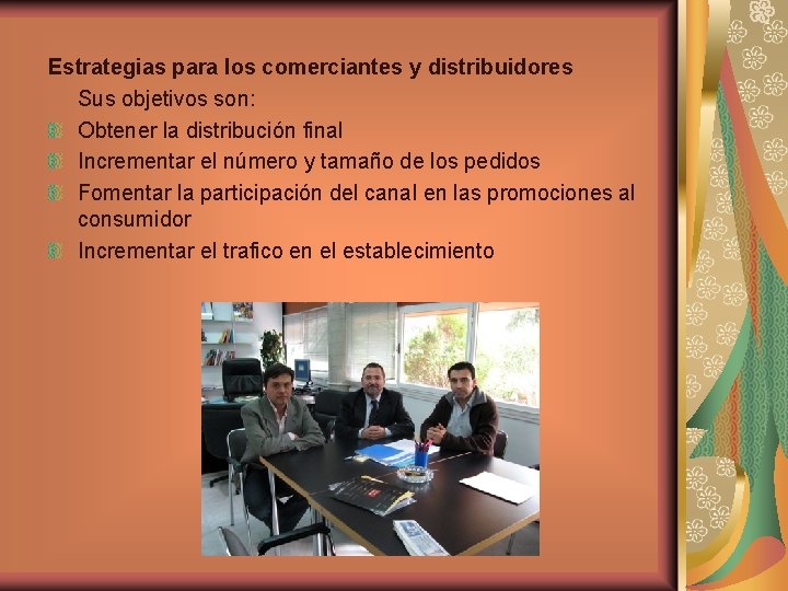 Estrategias para los comerciantes y distribuidores Sus objetivos son: Obtener la distribución final Incrementar