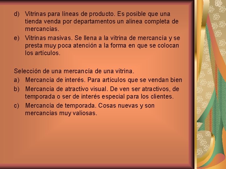 d) Vitrinas para líneas de producto. Es posible que una tienda venda por departamentos