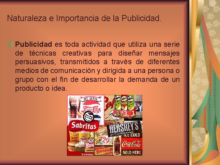 Naturaleza e Importancia de la Publicidad es toda actividad que utiliza una serie de