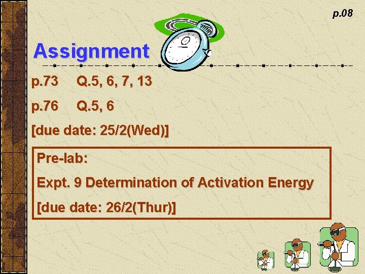p. 08 Assignment p. 73 Q. 5, 6, 7, 13 p. 76 Q. 5,