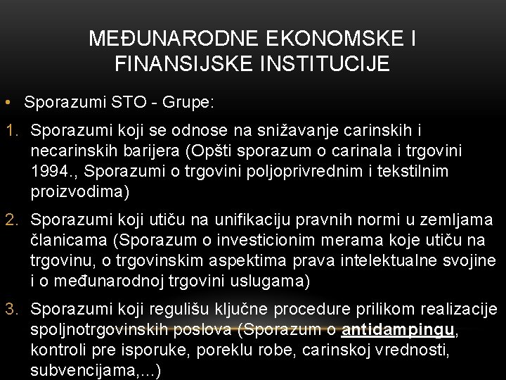 MEĐUNARODNE EKONOMSKE I FINANSIJSKE INSTITUCIJE • Sporazumi STO - Grupe: 1. Sporazumi koji se