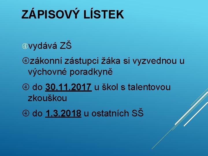 ZÁPISOVÝ LÍSTEK vydává ZŠ zákonní zástupci žáka si vyzvednou u výchovné poradkyně do 30.