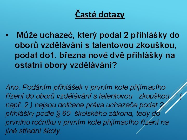 Časté dotazy • Může uchazeč, který podal 2 přihlášky do oborů vzdělávání s talentovou