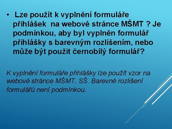  • Lze použít k vyplnění formuláře přihlášek na webové stránce MŠMT ? Je