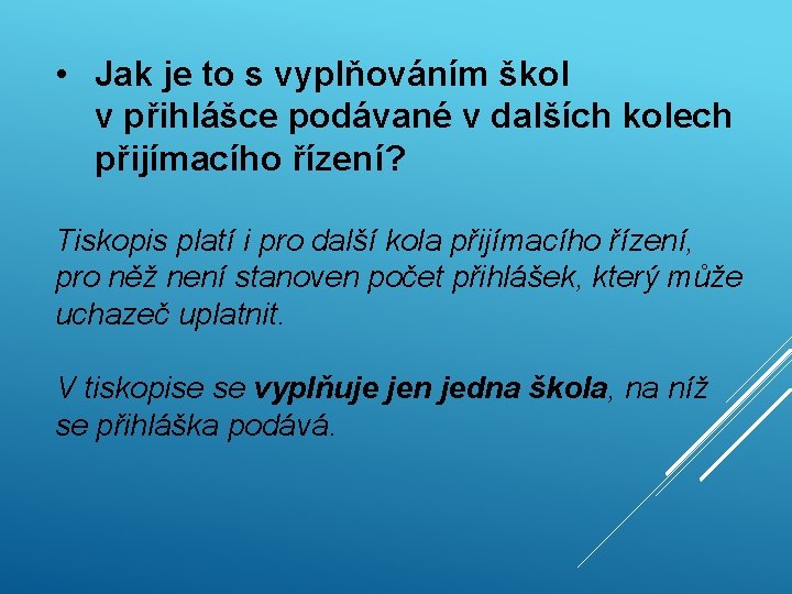  • Jak je to s vyplňováním škol v přihlášce podávané v dalších kolech