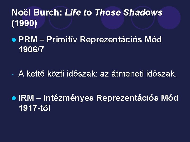 Noël Burch: Life to Those Shadows (1990) l PRM – Primitív Reprezentációs Mód 1906/7