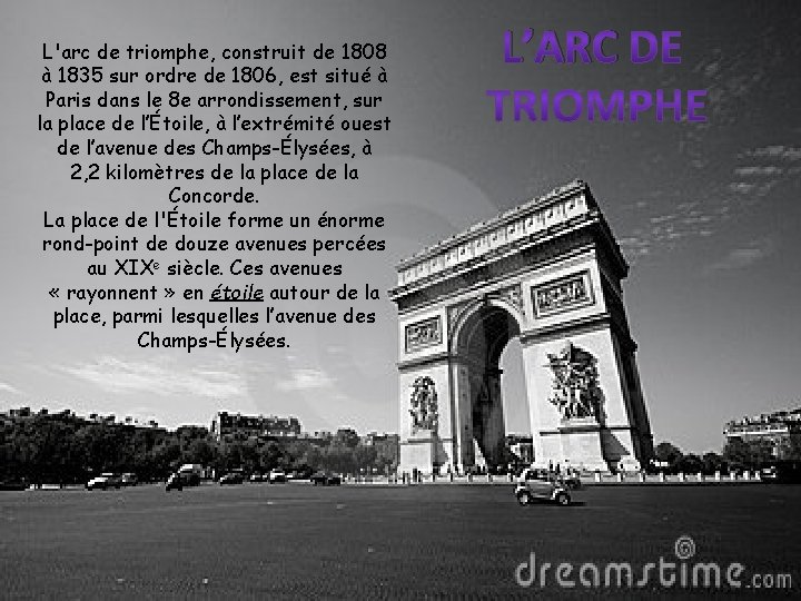 L'arc de triomphe, construit de 1808 à 1835 sur ordre de 1806, est situé