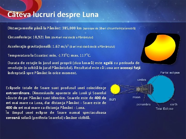 Câteva lucruri despre Luna Distanţa medie până la Pământ: 385, 000 km (aproape de