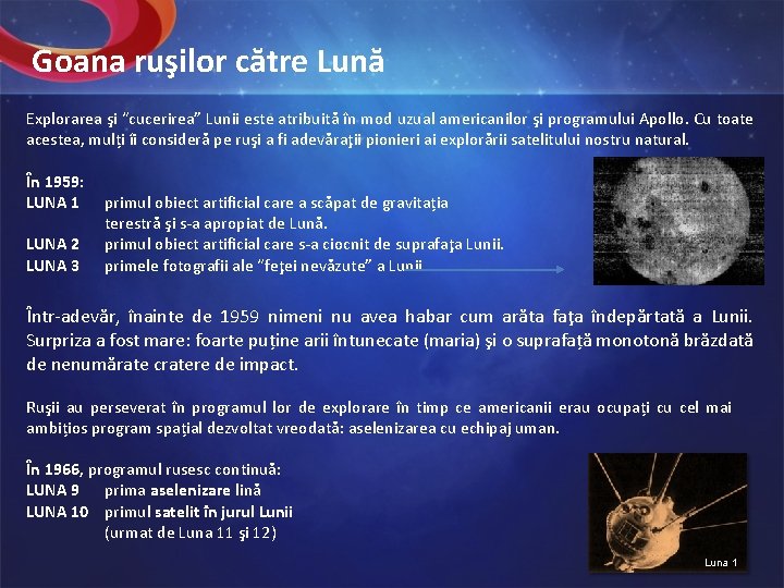 Goana ruşilor către Lună Explorarea şi “cucerirea” Lunii este atribuită în mod uzual americanilor