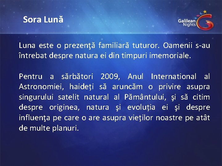 Sora Lună Luna este o prezenţă familiară tuturor. Oamenii s-au întrebat despre natura ei