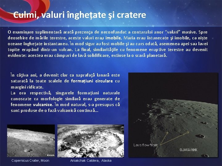 Culmi, valuri înghețate şi cratere O examinare suplimentară arată prezenţa de neconfundat a conturului