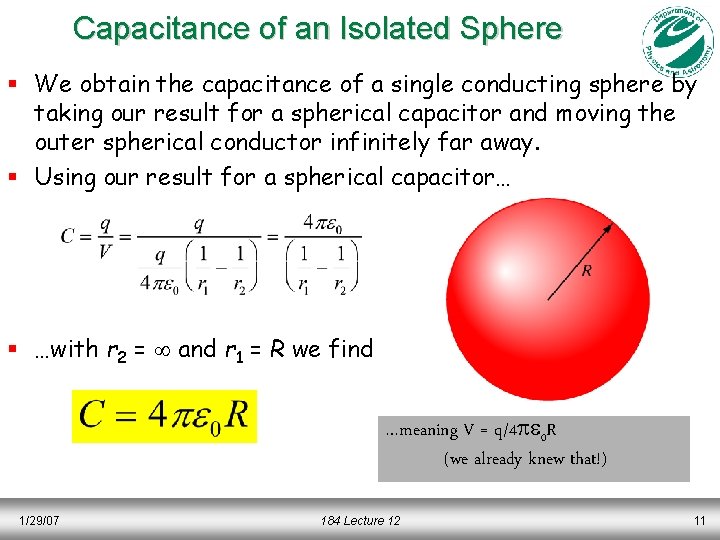 Capacitance of an Isolated Sphere § We obtain the capacitance of a single conducting