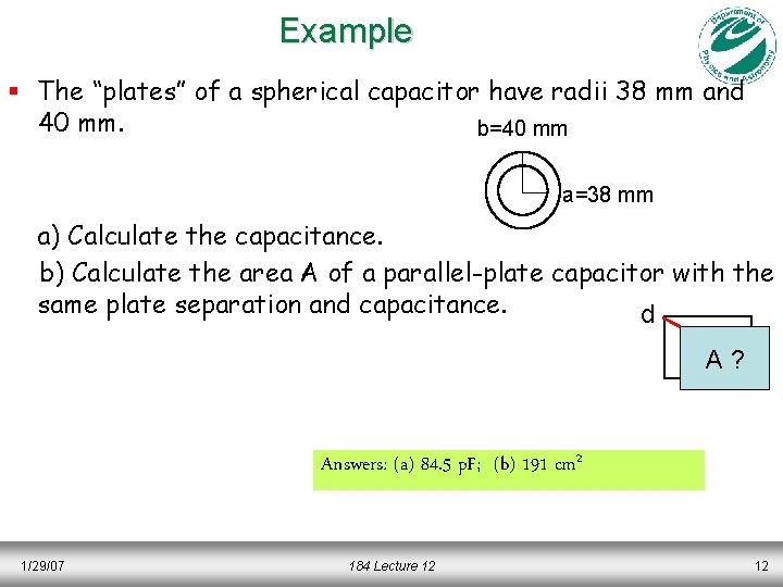 Example § The “plates” of a spherical capacitor have radii 38 mm and 40