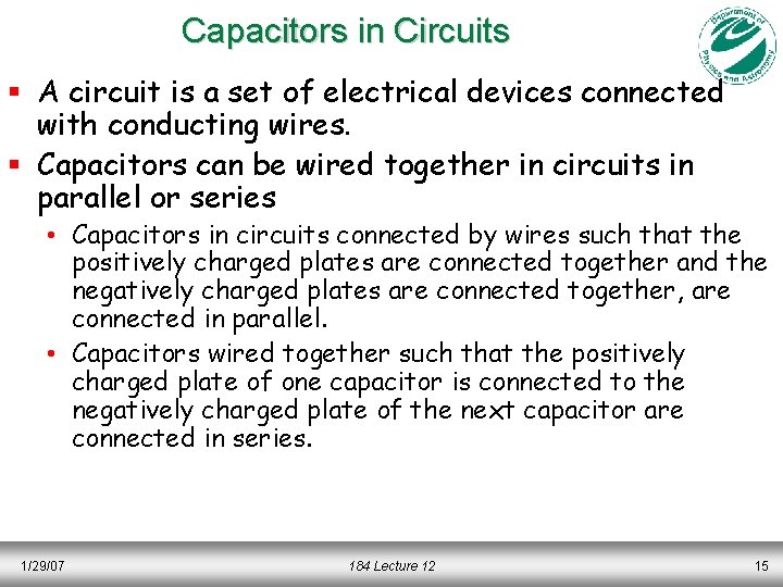 Capacitors in Circuits § A circuit is a set of electrical devices connected with