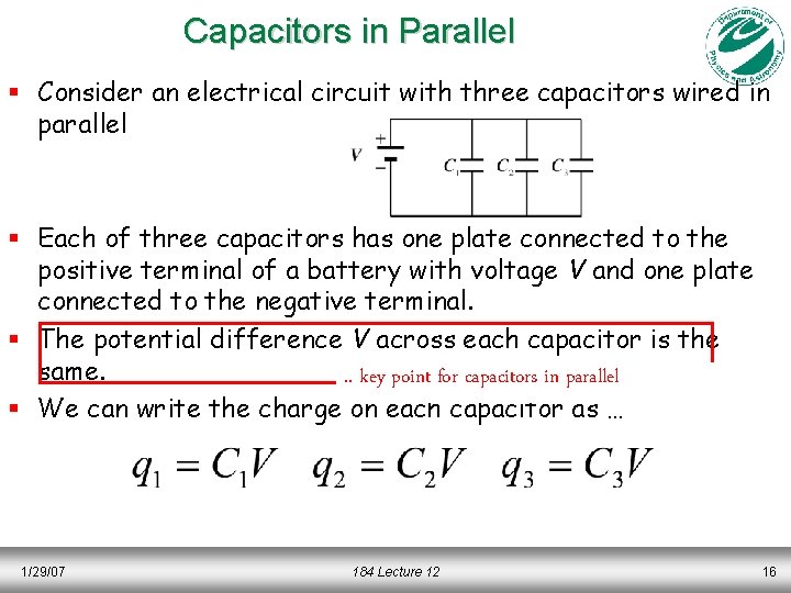 Capacitors in Parallel § Consider an electrical circuit with three capacitors wired in parallel