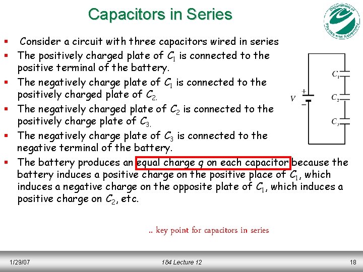 Capacitors in Series § Consider a circuit with three capacitors wired in series §