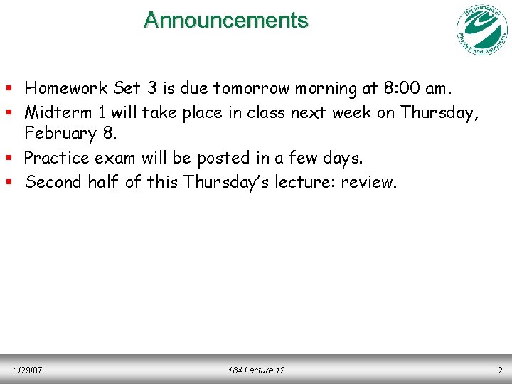 Announcements § Homework Set 3 is due tomorrow morning at 8: 00 am. §