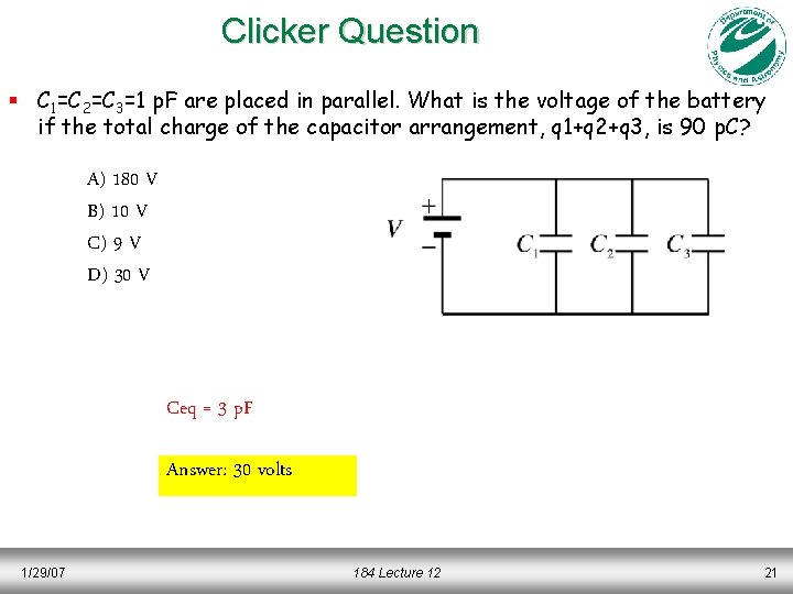 Clicker Question § C 1=C 2=C 3=1 p. F are placed in parallel. What